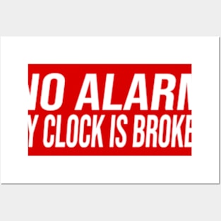 No Alarm Is broken Posters and Art